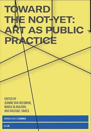 Bild des Verkufers fr Toward the Not-Yet: Art as Public Practice zum Verkauf von AHA-BUCH GmbH