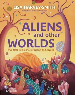 Bild des Verkufers fr Aliens and Other Worlds : True Tales from Our Solar System and Beyond zum Verkauf von AHA-BUCH GmbH