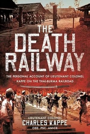 Bild des Verkufers fr The Death Railway : The Personal Account of Lieutenant Colonel Kappe on the Thai-Burma Railroad zum Verkauf von AHA-BUCH GmbH