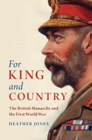Bild des Verkufers fr For King and Country : The British Monarchy and the First World War zum Verkauf von AHA-BUCH GmbH