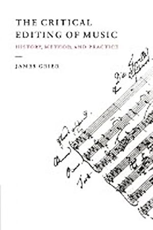Bild des Verkufers fr The Critical Editing of Music : History, Method, and Practice zum Verkauf von AHA-BUCH GmbH