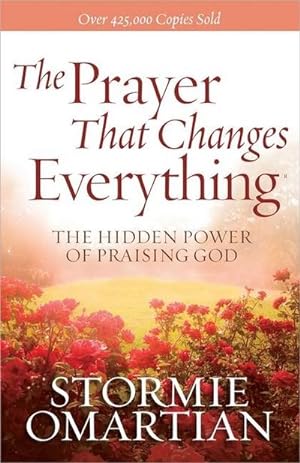 Bild des Verkufers fr The Prayer That Changes Everything : The Hidden Power of Praising God zum Verkauf von AHA-BUCH GmbH
