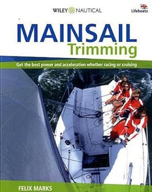 Bild des Verkufers fr Mainsail Trimming : Get the Best Power & Acceleration Whether Racing or Cruising zum Verkauf von AHA-BUCH GmbH