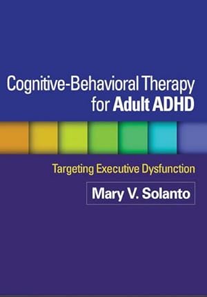 Bild des Verkufers fr Cognitive-Behavioral Therapy for Adult ADHD : Targeting Executive Dysfunction zum Verkauf von AHA-BUCH GmbH