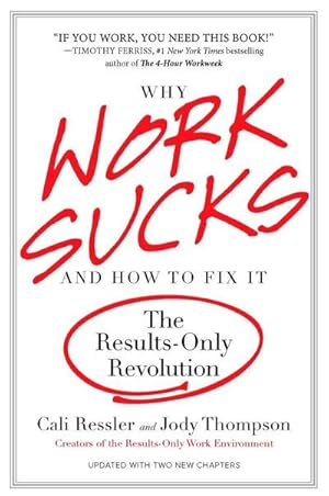 Bild des Verkufers fr Why Work Sucks and How to Fix It : The Results-Only Revolution zum Verkauf von AHA-BUCH GmbH