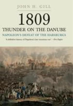 Immagine del venditore per 1809 Thunder on the Danube: Napoleon's Defeat of the Hapsburgs, Volume I venduto da AHA-BUCH GmbH