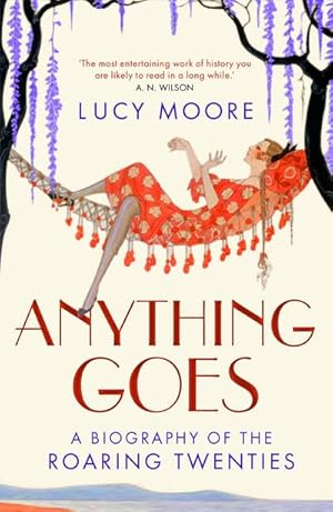 Bild des Verkufers fr Anything Goes : A Biography of the Roaring Twenties zum Verkauf von AHA-BUCH GmbH