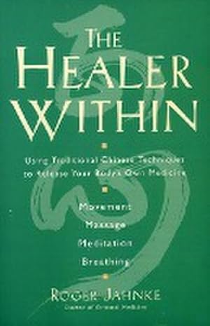 Image du vendeur pour The Healer Within : Using Traditional Chinese Techniques to Release Your Body's Own Medicine \*Movement \*Massage \*Meditation \*Breathing mis en vente par AHA-BUCH GmbH
