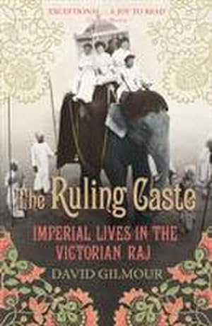 Bild des Verkufers fr The Ruling Caste : Imperial Lives in the Victorian Raj zum Verkauf von AHA-BUCH GmbH