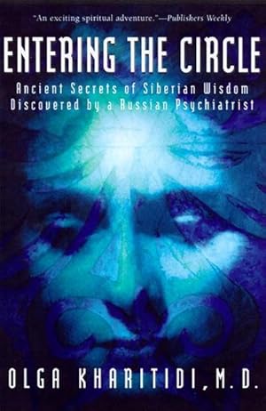 Bild des Verkufers fr Entering the Circle : The Secrets of Ancient Siberian Wisdom Discovered by a Russian Psychiatrist zum Verkauf von AHA-BUCH GmbH