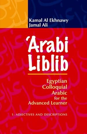 Bild des Verkufers fr Arabi Liblib : Egyptian Coloquial Arabic for the Advanced Learner zum Verkauf von AHA-BUCH GmbH