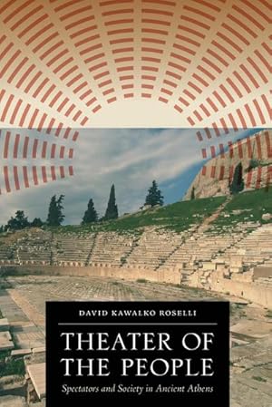 Image du vendeur pour Theater of the People : Spectators and Society in Ancient Athens mis en vente par AHA-BUCH GmbH