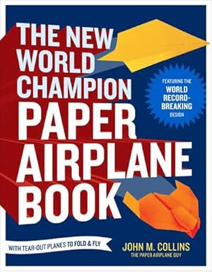 Bild des Verkufers fr The New World Champion Paper Airplane Book: Featuring the World Record-Breaking Design, with Tear-Out Planes to Fold and Fly zum Verkauf von AHA-BUCH GmbH