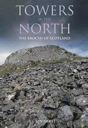 Bild des Verkufers fr Towers in the North : The Brochs of Scotland zum Verkauf von AHA-BUCH GmbH