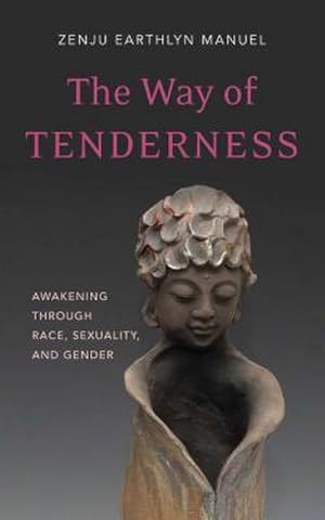 Bild des Verkufers fr The Way of Tenderness: Awakening Through Race, Sexuality, and Gender zum Verkauf von AHA-BUCH GmbH