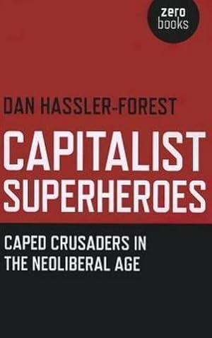 Bild des Verkufers fr Capitalist Superheroes - Caped Crusaders in the Neoliberal Age zum Verkauf von AHA-BUCH GmbH