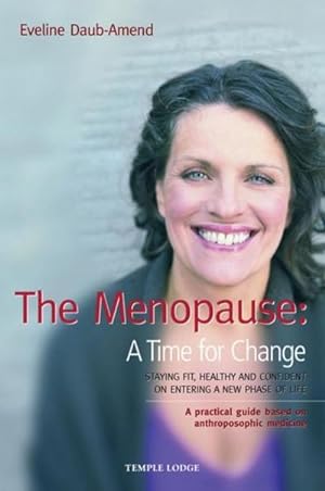 Bild des Verkufers fr The Menopause - A Time for Change : Staying Fit, Healthy and Confident on Entering a New Phase of Life, A Practical Guide Based on Anthroposophical Medicine zum Verkauf von AHA-BUCH GmbH