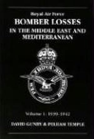 Bild des Verkufers fr RAF Bomber Losses in the Middle East & Mediterranean Volume 1 : 1939-1942 zum Verkauf von AHA-BUCH GmbH