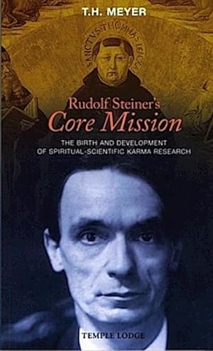 Bild des Verkufers fr Rudolf Steiner's Core Mission : The Birth and Development of Spiritual-Scientific Karma Research zum Verkauf von AHA-BUCH GmbH