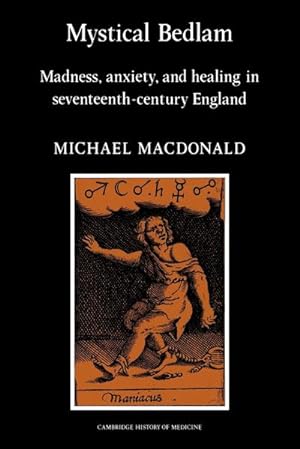 Bild des Verkufers fr Mystical Bedlam : Madness, Anxiety and Healing in Seventeenth-Century England zum Verkauf von AHA-BUCH GmbH