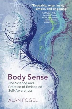 Bild des Verkufers fr Body Sense : The Science and Practice of Embodied Self-Awareness zum Verkauf von AHA-BUCH GmbH