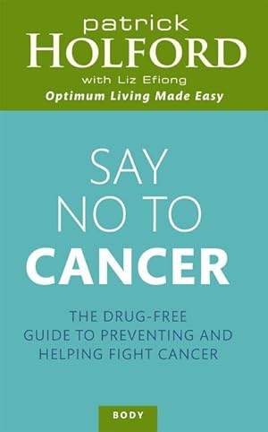Bild des Verkufers fr Say No To Cancer : The drug-free guide to preventing and helping fight cancer zum Verkauf von AHA-BUCH GmbH