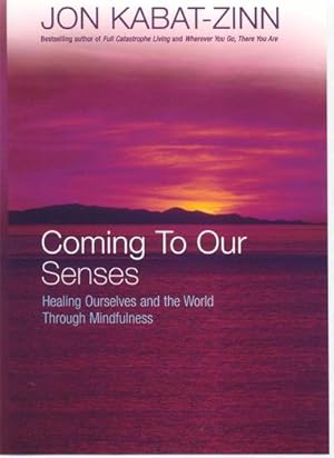 Immagine del venditore per Coming To Our Senses : Healing Ourselves and the World Through Mindfulness venduto da AHA-BUCH GmbH