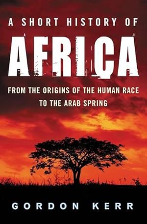 Bild des Verkufers fr A Short History of Africa : From the Origins of the Human Race to the Arab Spring zum Verkauf von AHA-BUCH GmbH