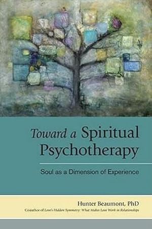 Bild des Verkufers fr Toward a Spiritual Psychotherapy : Soul as a Dimension of Experience zum Verkauf von AHA-BUCH GmbH