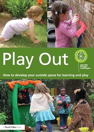 Bild des Verkufers fr Play Out : How to develop your outside space for learning and play zum Verkauf von AHA-BUCH GmbH