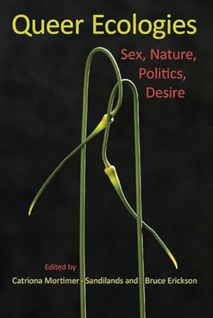 Bild des Verkufers fr Queer Ecologies : Sex, Nature, Politics, Desire zum Verkauf von AHA-BUCH GmbH