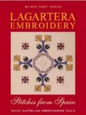 Bild des Verkufers fr Lagartera Embroidery & Stitches from Spain : South Australian Embroiderers Guild zum Verkauf von AHA-BUCH GmbH