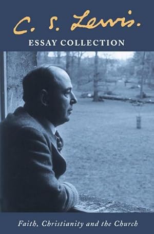 Seller image for C. S. Lewis Essay Collection : Faith, Christianity and the Church for sale by AHA-BUCH GmbH