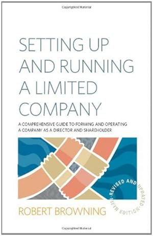 Bild des Verkufers fr Setting Up and Running A Limited Company 5th Edition : A Comprehensive Guide to Forming and Operating a Company as a Director and Shareholder zum Verkauf von AHA-BUCH GmbH