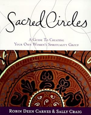 Bild des Verkufers fr Sacred Circles : A Guide to Creating Your Own Women's Spirituality Group zum Verkauf von AHA-BUCH GmbH