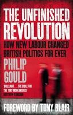 Imagen del vendedor de The Unfinished Revolution : How New Labour Changed British Politics Forever a la venta por AHA-BUCH GmbH