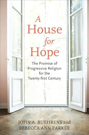 Bild des Verkufers fr A House for Hope: The Promise of Progressive Religion for the Twenty-First Century zum Verkauf von AHA-BUCH GmbH