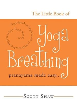 Bild des Verkufers fr The Little Book of Yoga Breathing: Pranayama Made Easy. . . zum Verkauf von AHA-BUCH GmbH