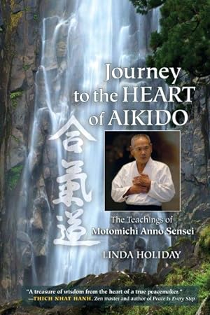 Bild des Verkufers fr Journey to the Heart of Aikido : The Teachings of Motomichi Anno Sensei zum Verkauf von AHA-BUCH GmbH