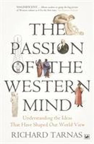 Seller image for The Passion Of The Western Mind : Understanding the Ideas That Have Shaped Our World View for sale by AHA-BUCH GmbH