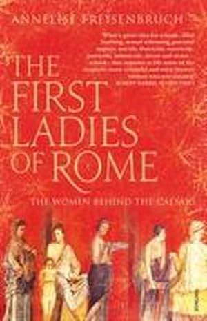 Seller image for The First Ladies of Rome : The Women Behind the Caesars for sale by AHA-BUCH GmbH