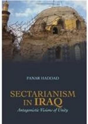 Immagine del venditore per Sectarianism in Iraq : Antagonistic Visions of Unity venduto da AHA-BUCH GmbH