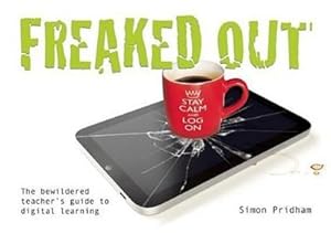 Seller image for Freaked Out : The Bewildered Teachers Guide to Digital Learning for sale by AHA-BUCH GmbH