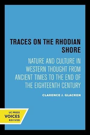 Bild des Verkufers fr Traces on the Rhodian Shore : Nature and Culture in Western Thought from Ancient Times to the End of the Eighteenth Century zum Verkauf von AHA-BUCH GmbH