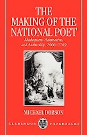 Seller image for The Making of the National Poet : Shakespeare, Adaptation and Authorship, 1660-1769 for sale by AHA-BUCH GmbH