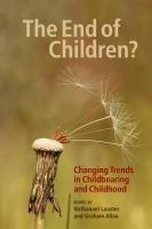 Image du vendeur pour The End of Children? : Changing Trends in Childbearing and Childhood mis en vente par AHA-BUCH GmbH