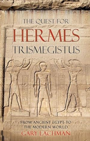 Bild des Verkufers fr The Quest For Hermes Trismegistus : From Ancient Egypt to the Modern World zum Verkauf von AHA-BUCH GmbH