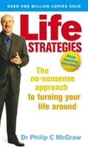 Imagen del vendedor de Life Strategies : The no-nonsense approach to turning your life around a la venta por AHA-BUCH GmbH