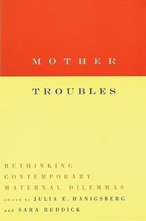 Image du vendeur pour Mother Troubles : Rethinking Contemporary Maternal Dilemmas mis en vente par AHA-BUCH GmbH