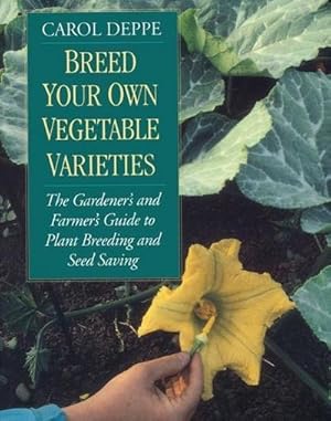 Bild des Verkufers fr Breed Your Own Vegetable Varieties : The Gardener's and Farmer's Guide to Plant Breeding and Seed Saving, 2nd Edition zum Verkauf von AHA-BUCH GmbH